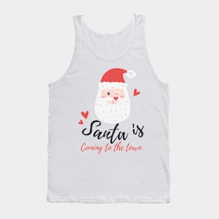 Santa Clause is coming to the town Tank Top